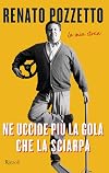 Ne uccide pi&ugrave; la gola che la sciarpa: La mia storia