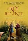 El rey regente (Spanish Edition)
