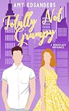 Totally Not Grumpy (A Workplace Romance) (Totally Love in the City Book 2)