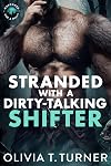 Stranded With A Dirty-Talking Shifter