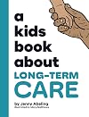 A Kids Book About Long-Term Care
