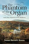 The Phantom of the Organ: And Other Mysteries of St. Matthews
