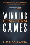 Winning Long-Term Games: Reproducible Success Strategies to Achieve Your Life Goals
