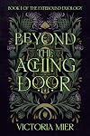 Beyond the Aching Door (The Fatebound Duology Book 1)