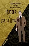 Murder at Castle Howard (Robert Ashford - a Duke investigates Book 2)