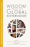 Wisdom from the Global Sisterhood: Contemporary Reflections by Catholic Sisters