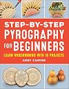 Step-by-Step Pyrography for Beginners