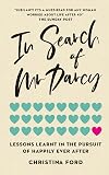In Search of Mr Darcy: Lessons Learnt In The Pursuit of Happily Ever After