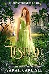 Tested: A Princess and the Pea Retelling (Enchanted Tales of T&iacute;r Book 1)