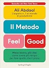 Il metodo Feel-Good: Meno lavoro, più vita: come avere più tempo per fare quello che ti piace