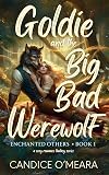Goldie and the Big Bad Werewolf: Sweet & Cozy Romance Fantasy (Enchanted Others Book 1)