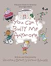 You Can't Bully Me Anymore