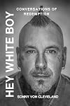 Hey White Boy: Conversations of Redemption