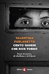Cento giorni che non torno: Storie di pazzia, di ribellione e di libertà (Italian Edition)