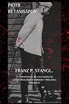 Franz P. Stangl El comandante de los campos de concentración de Sobibor y Treblinka Biografía: La vida, los hechos y la condena de un comandante de las SS
