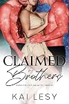 Claimed by Brothers: A Scifi Alien Romance (Over the Top Galactic Heroes Book 1)