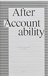 After Accountability: a Critical Genealogy of a Concept
