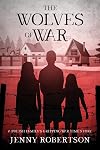The Wolves Of War: A Polish Family&acute;s Gripping War Time Story