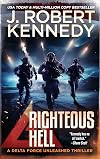Righteous Hell (Delta Force Unleashed Thrillers Book 11)