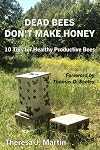Dead Bees Don't Make Honey: 10 Tips for Healthy Productive Bees