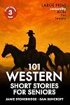 101 Western Short Stories For Seniors: Large Print easy to read book for Seniors with Dementia, Alzheimer&rsquo;s or memory issues