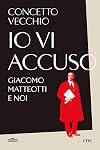 Io vi accuso: Giacomo Matteotti e noi