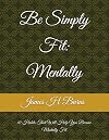 Be Simply Fit: Mentally: 10 Habits That Will Help You Become Mentally Fit
