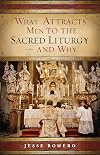 What Attracts Men to the Sacred Liturgy — And Why