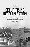 Securitising Decolonisation: The Silencing of Ewe and Togoland Unification under United Nations Trusteeship, 1945-1960 (Postcolonial Studies Book 51)