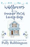 Wildflowers at The Summer Hotel Lovely Bay: Small Town Contemporary Romance