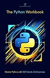 The Python Workbook: Master Python with 100 Hands-On Exercises (The Autodidact’s Toolkit)