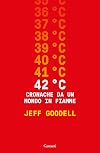 42° C. Cronache da un mondo in fiamme