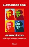 Gramsci è vivo: Sillabario per un'egemonia contemporanea