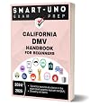 California DMV Handbook for Beginners 2024/2025: Exam Prep and Study Guide with 200+ Practice Test by Smart-Uno