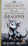Miss Percy's Definitive Guide (to the Restoration of Dragons)