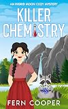 Killer Chemistry: An Utterly Unputdownable Small-Town Cozy Mystery (Ingrid Moon Cozy Mysteries)