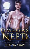 Omegas Need: m/m/m omegaverse (Lunar City)