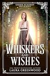 Whiskers and Wishes: A Fairy Tale Retelling Of Puss In Boots (Grimm Academy Book 20)