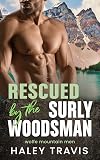 Rescued by the Surly Woodsman: Grumpy Sunshine, Age Gap, Steamy Instalove Romance (Wolfe Mountain Men Book 1)