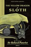 FACING, FIGHTING, & DEFEATING The Yellow Dragon of Sloth: The Chronicles of Sir Rolland Paterlot (The 7 Deadly Dragons)