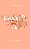 Despite It All: Aster Creek Series