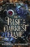 The Rise of The Darkest Flame (The Dark Flame Series Book 1)