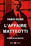L'affaire Matteotti: Storia di un delitto