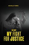 WHY ME?: MY FIGHT FOR JUSTICE