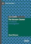 The Vacuum Cleaner: A Cultural Investigation (Material Modernisms)