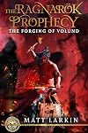 The Forging of Volund: A dark fantasy of Norse gods (The Ragnarök Prophecy Book 3)