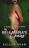 In Bellamira's Chains: A Dark FFF Omegaverse (Alpha Matters Universe Book 2)