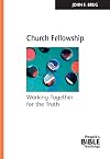 Church Fellowship: Working Together for the Truth (The people's Bible teachings)