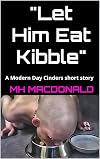 Let Him Eat Kibble: A Modern Day Cinders short story