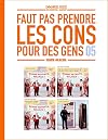 Faut pas prendre les cons pour des gens - tome 05